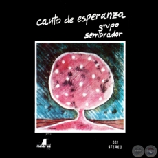 CANTO DE ESPERANZA - GRUPO SEMBRADOR - Año 1984 